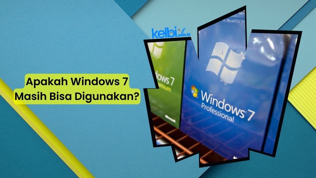 Apakah Windows 7 Masih Bisa Digunakan?
