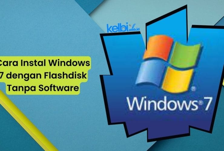 Cara Instal Windows 7 dengan Flashdisk Tanpa Software Apapun dengan Mudah