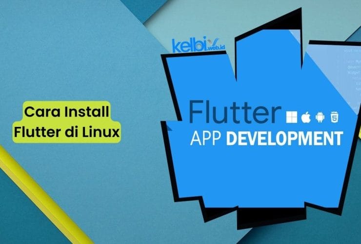 Cara Install Flutter di Linux Untuk Pemula, Ternyata Begini Caranya!