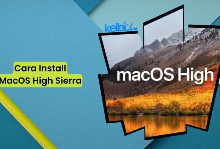 Cara Install MacOS High Sierra Terbaru 2023 dengan Mudah
