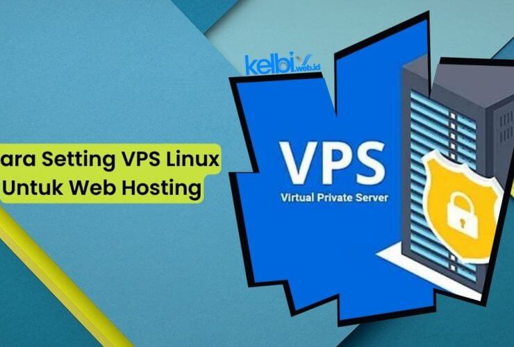 Cara Setting VPS Linux Untuk Web Hosting Terbaru 2023