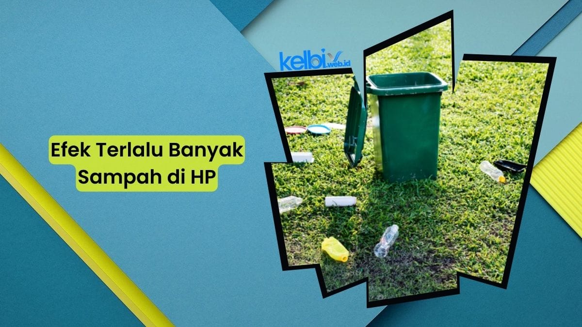 Efek Terlalu Banyak Sampah di HP