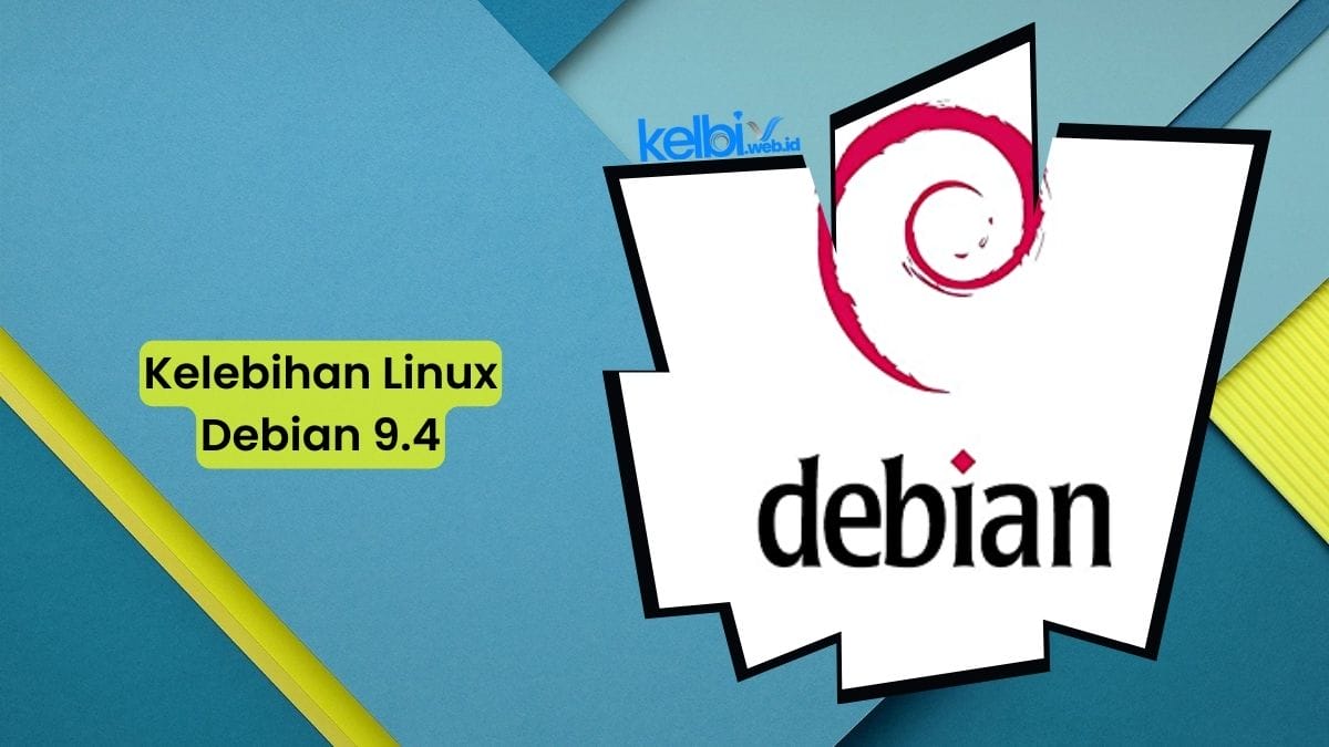 Kelebihan Linux Debian 9.4