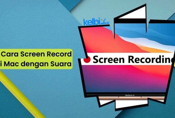 2 Cara Screen Record di Mac dengan Suara dengan Mudah, Cek DISINI!