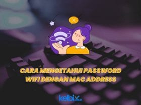 Cara Mengetahui Password WiFi dengan Mac Address dengan Cepat dan Mudah
